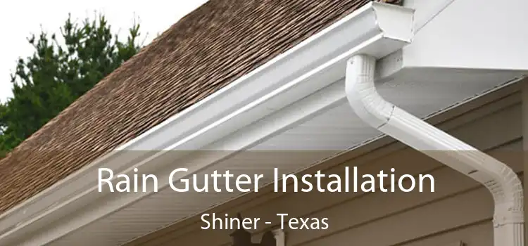 Rain Gutter Installation Shiner - Texas