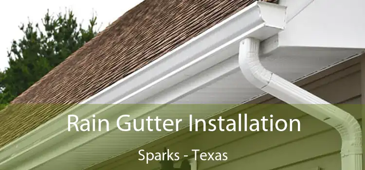 Rain Gutter Installation Sparks - Texas