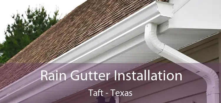 Rain Gutter Installation Taft - Texas