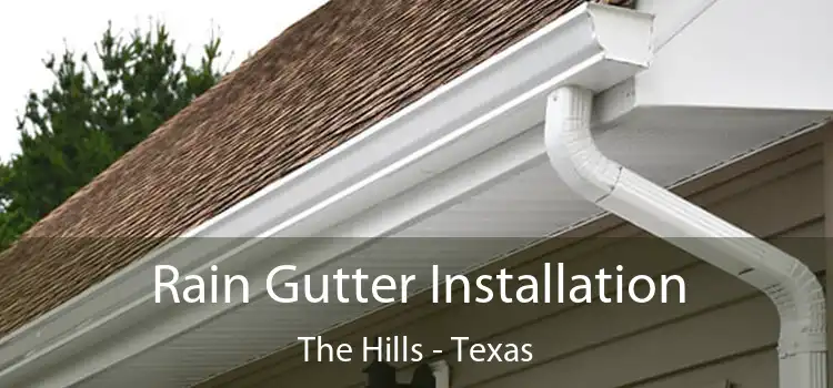 Rain Gutter Installation The Hills - Texas