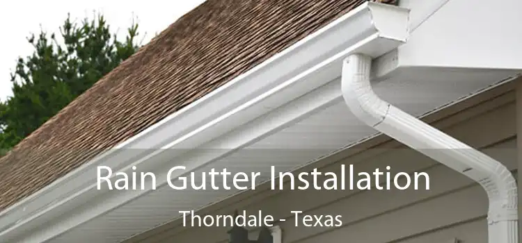 Rain Gutter Installation Thorndale - Texas