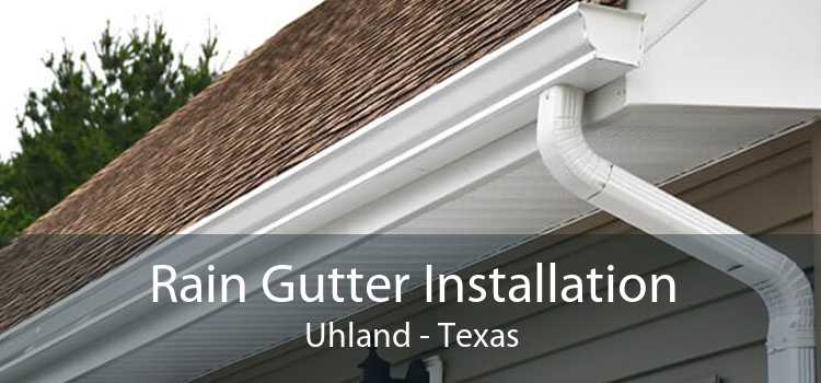 Rain Gutter Installation Uhland - Texas