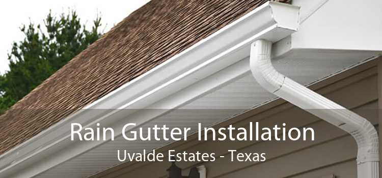Rain Gutter Installation Uvalde Estates - Texas