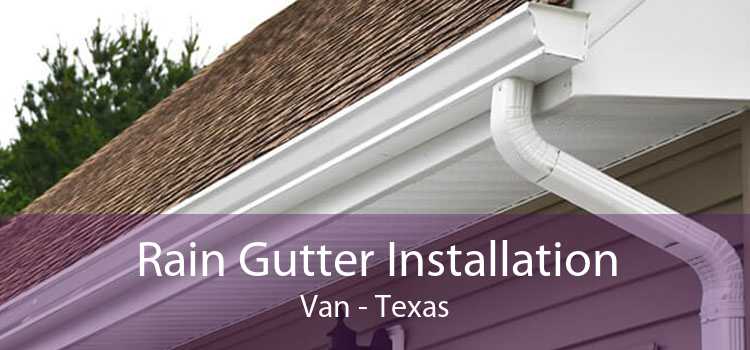 Rain Gutter Installation Van - Texas