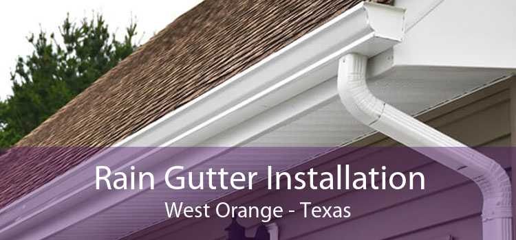 Rain Gutter Installation West Orange - Texas