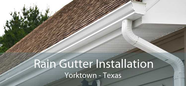Rain Gutter Installation Yorktown - Texas