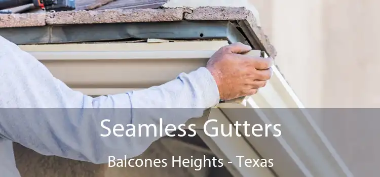 Seamless Gutters Balcones Heights - Texas