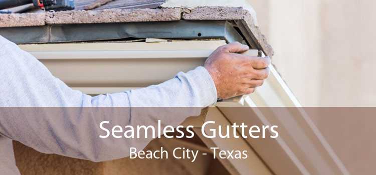 Seamless Gutters Beach City - Texas