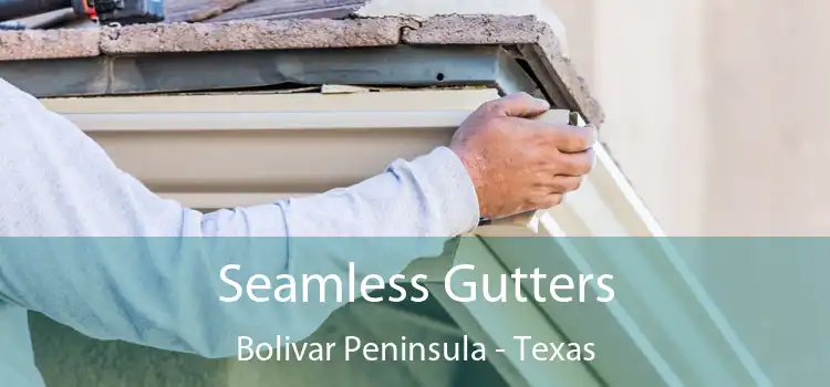 Seamless Gutters Bolivar Peninsula - Texas