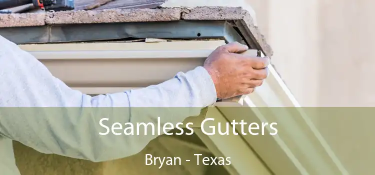 Seamless Gutters Bryan - Texas