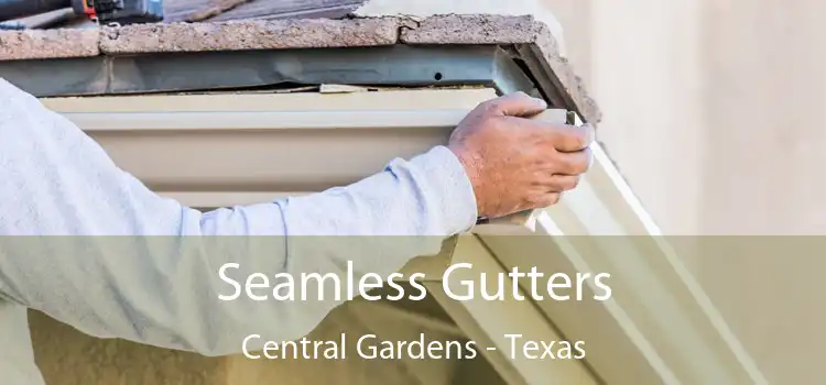 Seamless Gutters Central Gardens - Texas