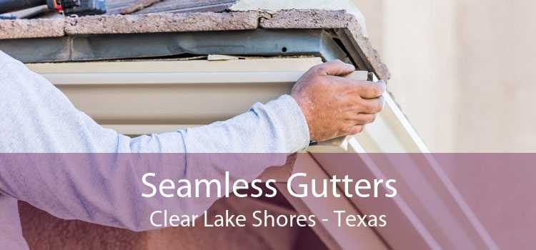 Seamless Gutters Clear Lake Shores - Texas