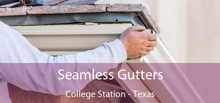 Seamless Gutters College Station - Texas