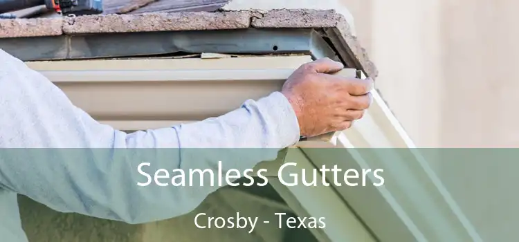 Seamless Gutters Crosby - Texas