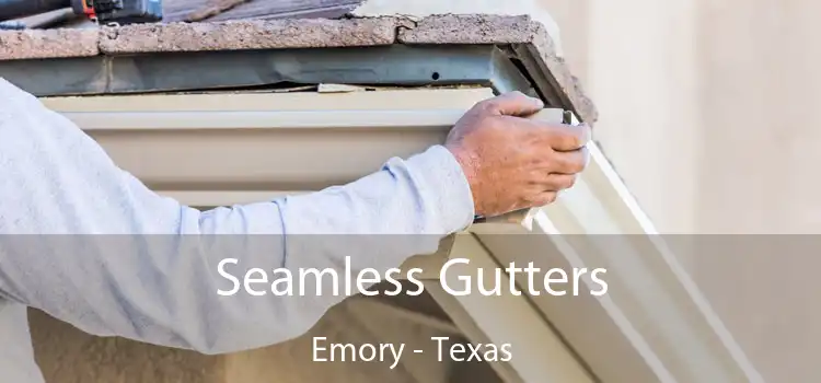 Seamless Gutters Emory - Texas