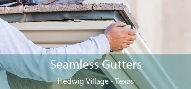 Seamless Gutters Hedwig Village - Texas