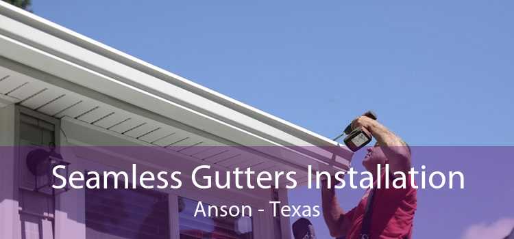 Seamless Gutters Installation Anson - Texas