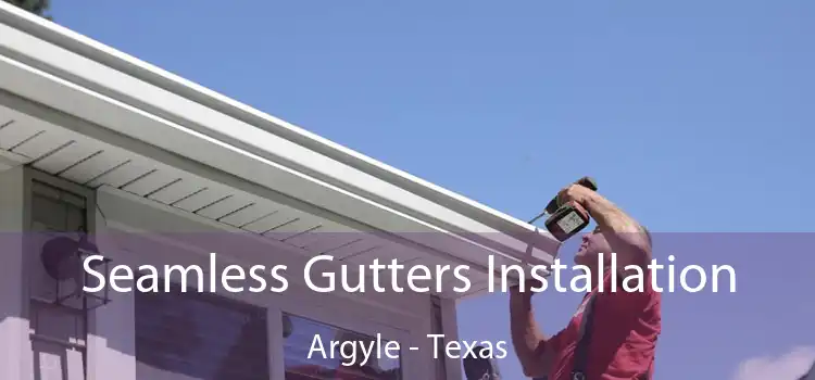 Seamless Gutters Installation Argyle - Texas