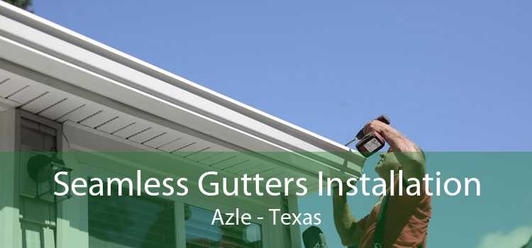Seamless Gutters Installation Azle - Texas