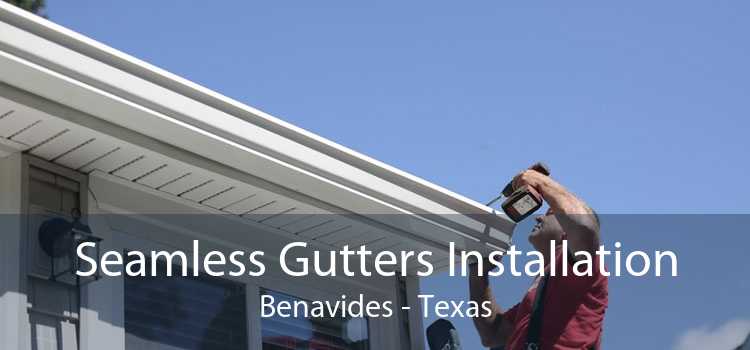 Seamless Gutters Installation Benavides - Texas