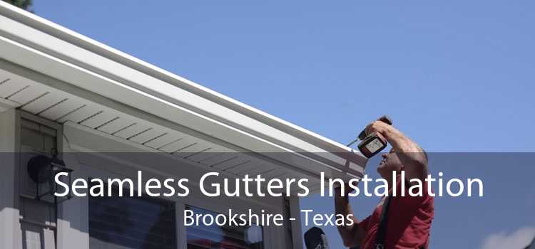 Seamless Gutters Installation Brookshire - Texas