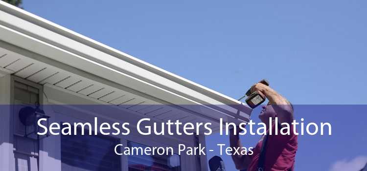 Seamless Gutters Installation Cameron Park - Texas