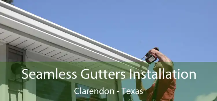 Seamless Gutters Installation Clarendon - Texas