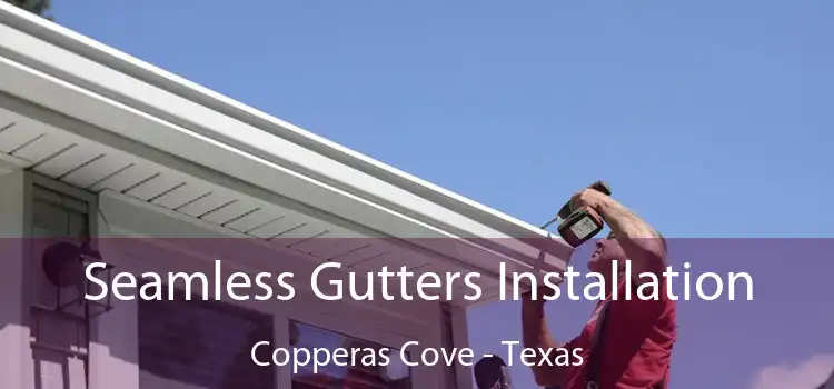 Seamless Gutters Installation Copperas Cove - Texas