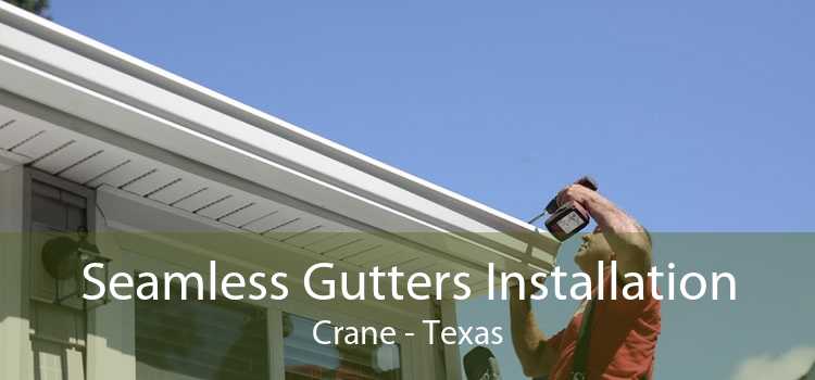 Seamless Gutters Installation Crane - Texas
