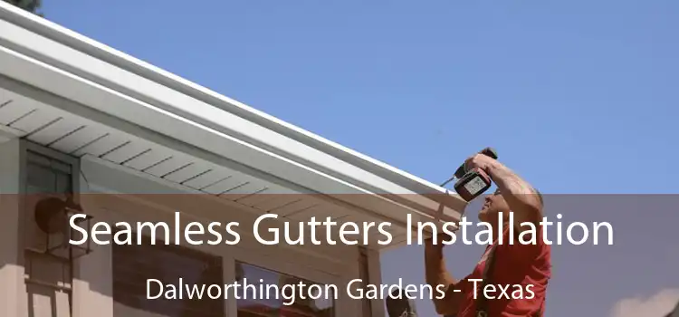 Seamless Gutters Installation Dalworthington Gardens - Texas