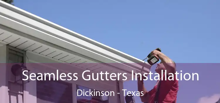 Seamless Gutters Installation Dickinson - Texas