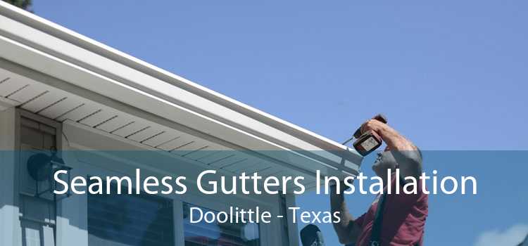 Seamless Gutters Installation Doolittle - Texas