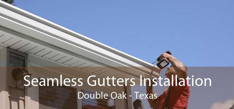 Seamless Gutters Installation Double Oak - Texas