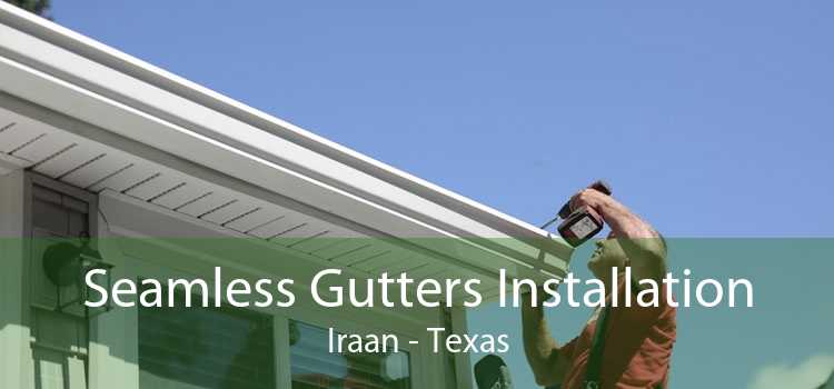 Seamless Gutters Installation Iraan - Texas