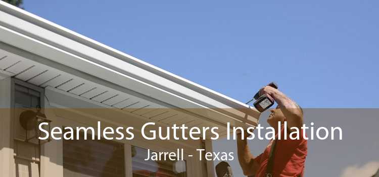 Seamless Gutters Installation Jarrell - Texas