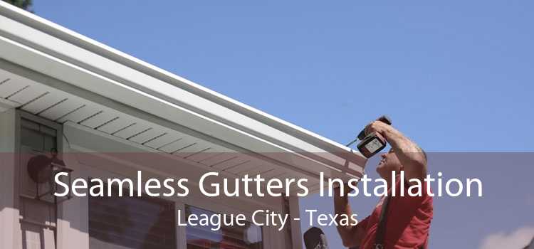 Seamless Gutters Installation League City - Texas