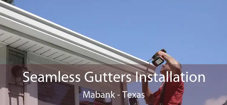 Seamless Gutters Installation Mabank - Texas
