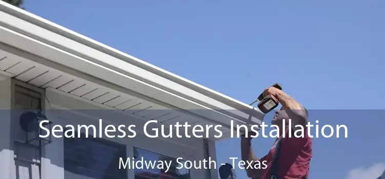 Seamless Gutters Installation Midway South - Texas