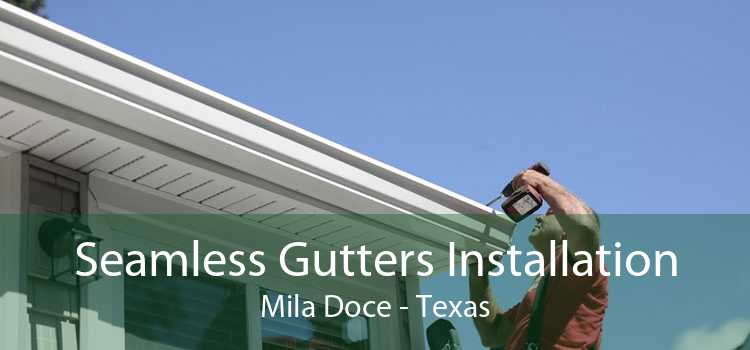 Seamless Gutters Installation Mila Doce - Texas