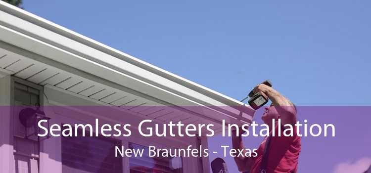 Seamless Gutters Installation New Braunfels - Texas