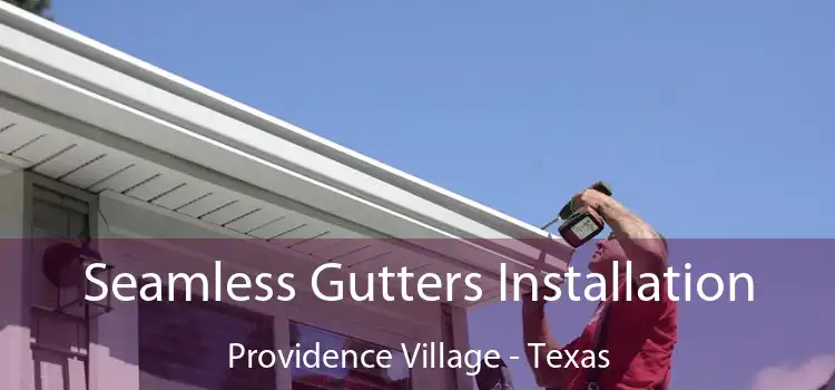 Seamless Gutters Installation Providence Village - Texas