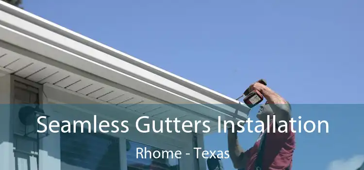 Seamless Gutters Installation Rhome - Texas