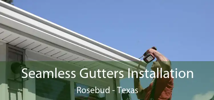 Seamless Gutters Installation Rosebud - Texas