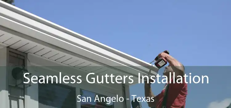 Seamless Gutters Installation San Angelo - Texas
