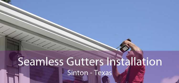 Seamless Gutters Installation Sinton - Texas
