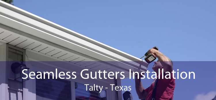 Seamless Gutters Installation Talty - Texas