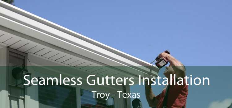 Seamless Gutters Installation Troy - Texas