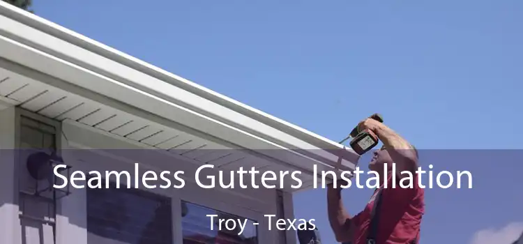 Seamless Gutters Installation Troy - Texas
