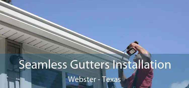 Seamless Gutters Installation Webster - Texas