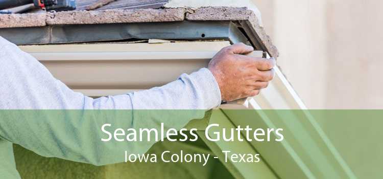 Seamless Gutters Iowa Colony - Texas